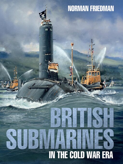 Title details for British Submarines in the Cold War Era by Norman Friedman - Available